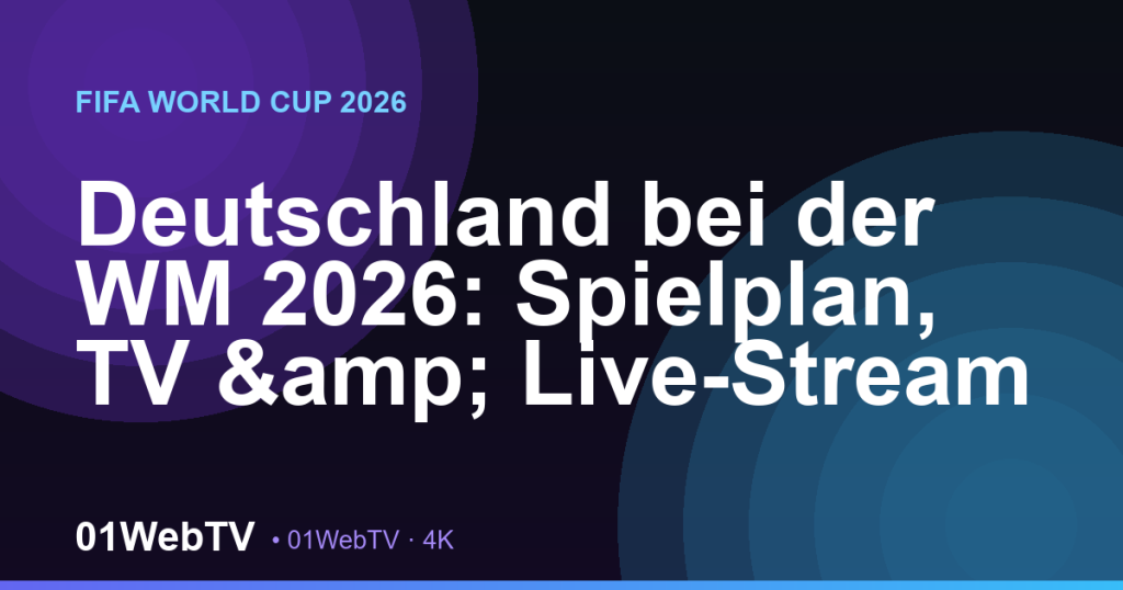 deutschland-bei-der-wm-2026-spielplan-tv-live-stream-01webtv