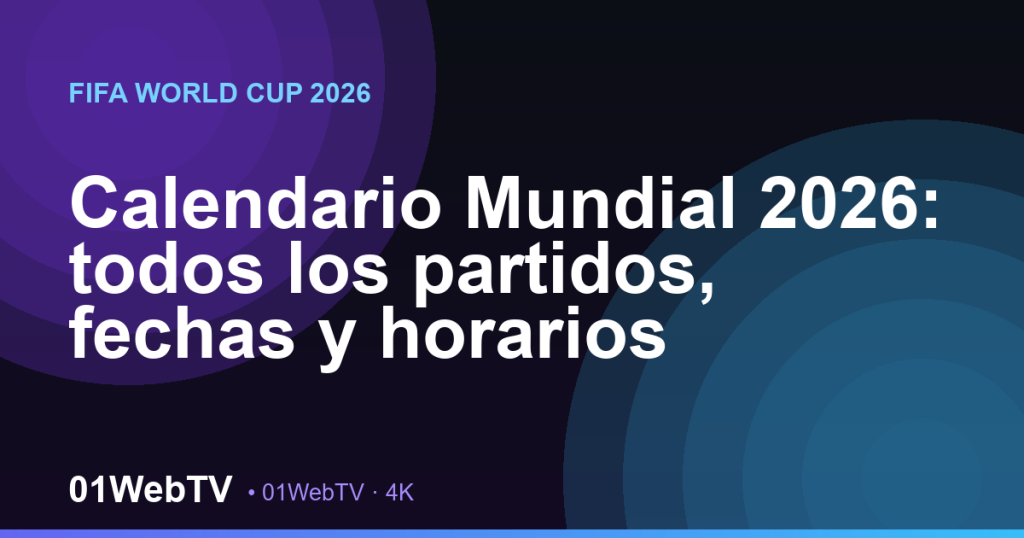 Calendario Mundial 2026: todos los partidos, fechas y horarios