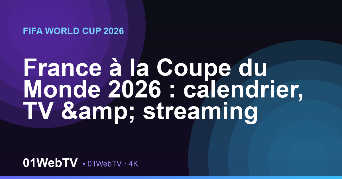 France à la Coupe du Monde 2026 : calendrier, TV & streaming