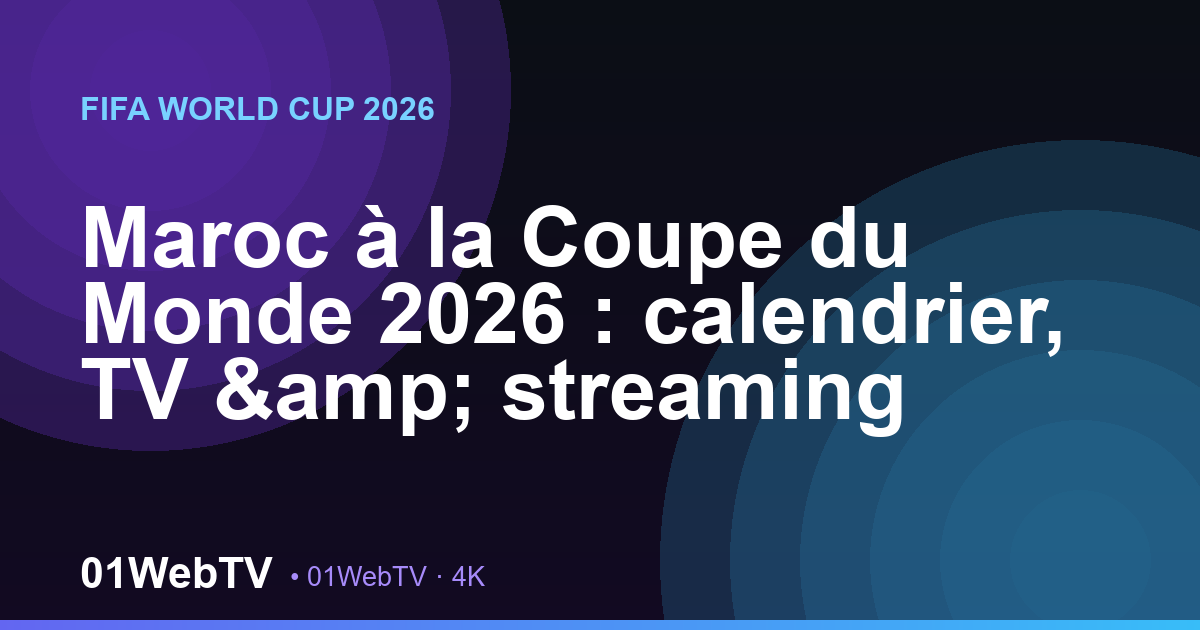 Maroc à la Coupe du Monde 2026 : calendrier, TV & streaming