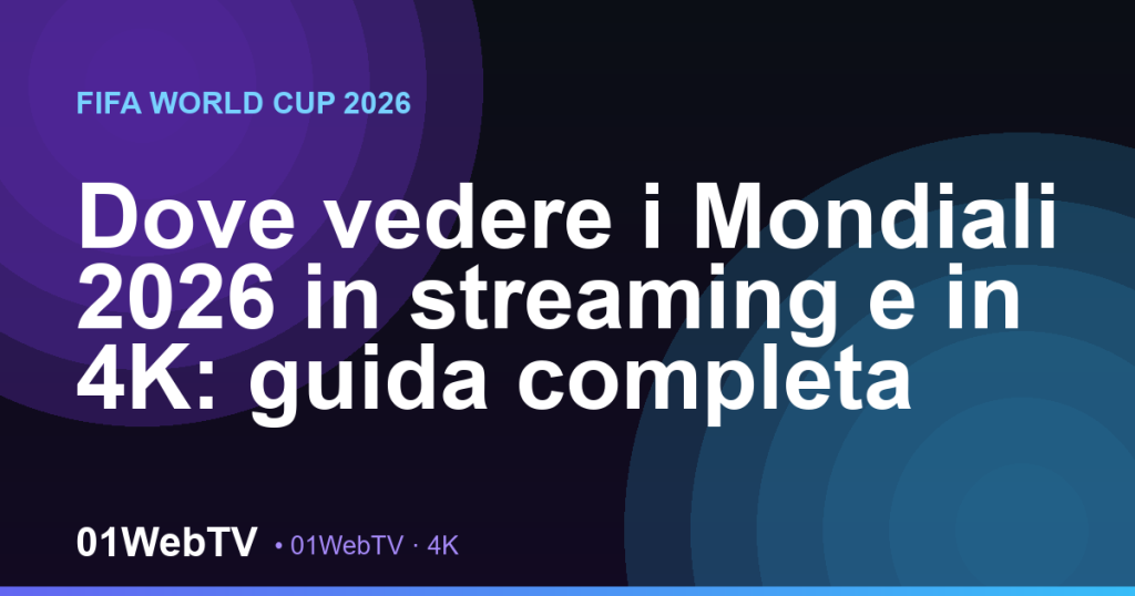 Dove vedere i Mondiali 2026 in streaming e in 4K: guida completa