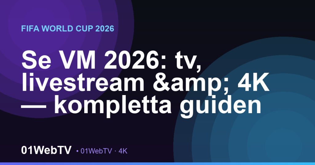 Se VM 2026: tv, livestream & 4K — kompletta guiden