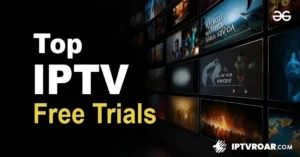 Select Your Free Trial IPTV: Watch Your Favorite Shows Anywhere